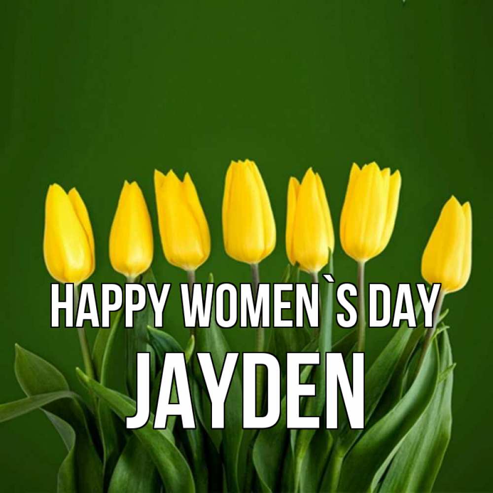 Greetings card с именем, Jayden happy women`s day желтого цвета 3 Greetings with text for free download 